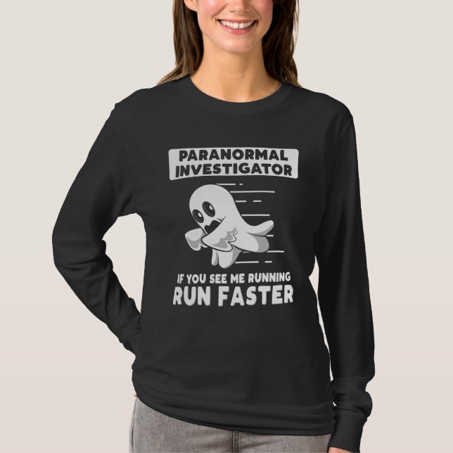 Ghost Hunter Paranormal Investigator Run Faster T-Shirt (Front)