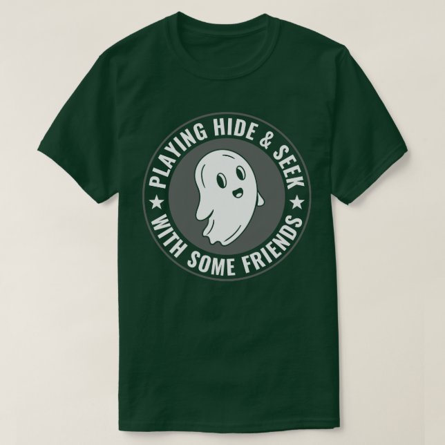 Ghost Hunting Funny Investigation Hide And Seek T-Shirt (Design Front)