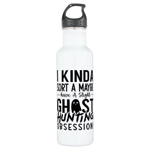 Ghost Hunting Ghost Hunter I Kinda Sort A Maybe Stainless Steel Water Bottle