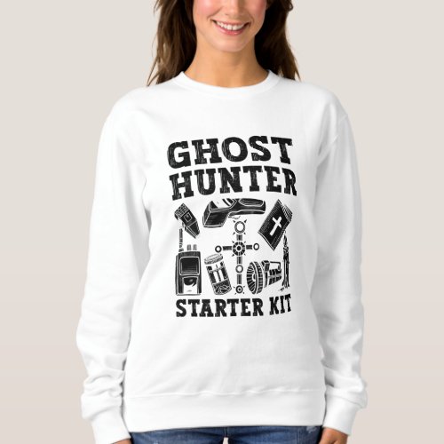 Ghost Hunting Ghost Hunter Starter Kit Paranormal Sweatshirt