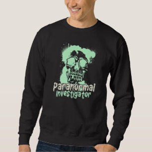 Ghost Hunting Paranormal Investigator 14 Sweatshirt