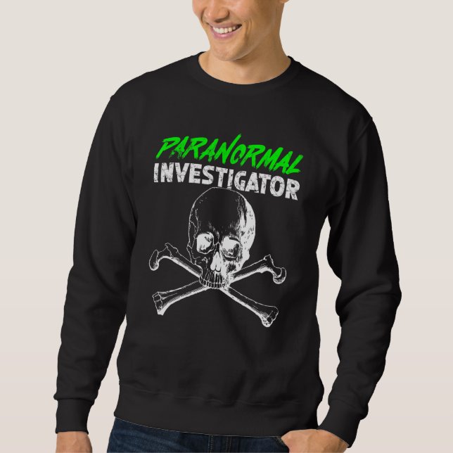 Ghost Hunting Paranormal Investigator_3 Sweatshirt (Front)