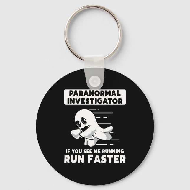 Ghost Hunting Paranormal Investigator Run Faster Keychain (Front)