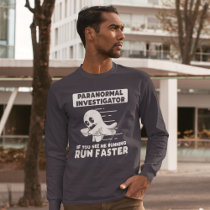 Ghost Hunting Paranormal Investigator Run Faster T-Shirt