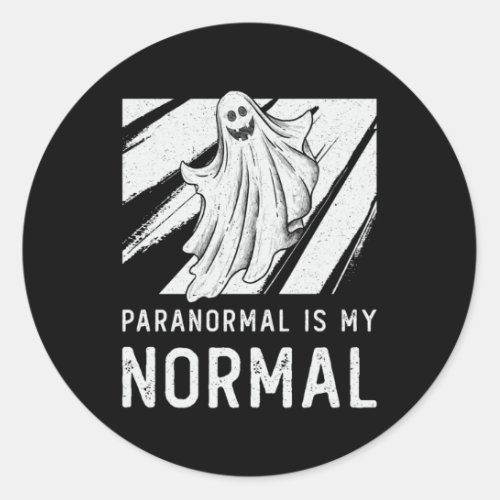 Ghost Hunting Paranormal Is My Normal Ghost Hunter Classic Round Sticker