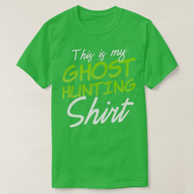 Ghost Hunting Shirt Ghostly Spirit Gift (Design Front)