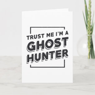 Ghost Hunting Trust Me I'm A Ghost Hunter Hunt Card