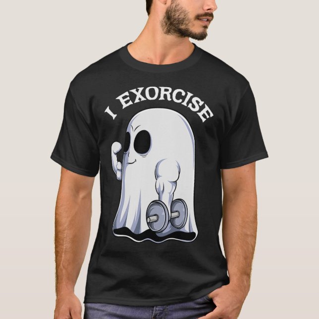 Ghost I Exorcise Fun Gym Exercise Workout Spooky H T-Shirt (Front)