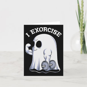 Ghost I Exorcise Funny Gym Exercise Workout Spooky Card