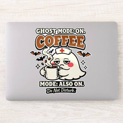 Ghost Mode On Coffee Mode Also On Halloween Nurse Sticker