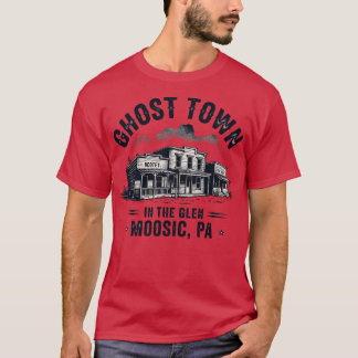 Ghost Town in the Glen - Moosic, PA T-Shirt