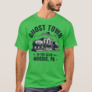 Ghost Town in the Glen - Moosic, PA T-Shirt