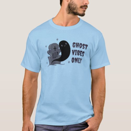Ghost Vibes Only T_Shirt