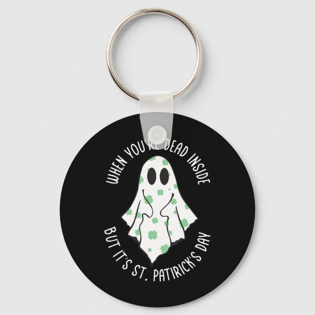 Ghost When You're Dead Inside But It's St. Patrick Keychain (Front)