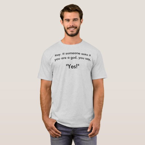 Ghostbuster's: If someone asks if you are a god... T-Shirt | Zazzle