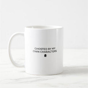 Ghosted By My Own Characters Funny Author Write Coffee Mug