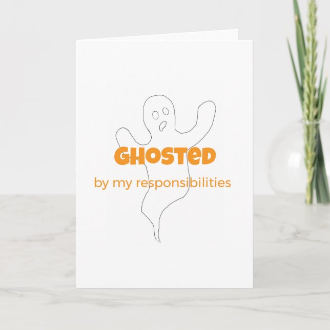 Ghosted By My Responsibilities Greeting Card (Front)
