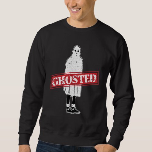 Ghosted Lazy Halloween Costume Funny Ghost Dating  Sweatshirt