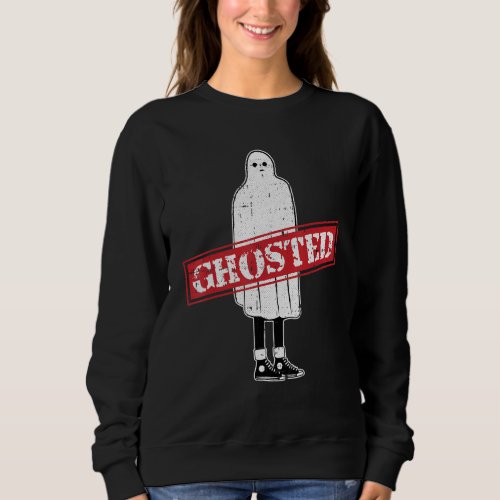 Ghosted Lazy Halloween Costume Funny Ghost Dating  Sweatshirt