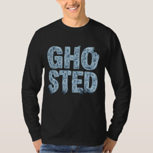 Ghosted Translucent Ghost Typography Funny Dating T-Shirt