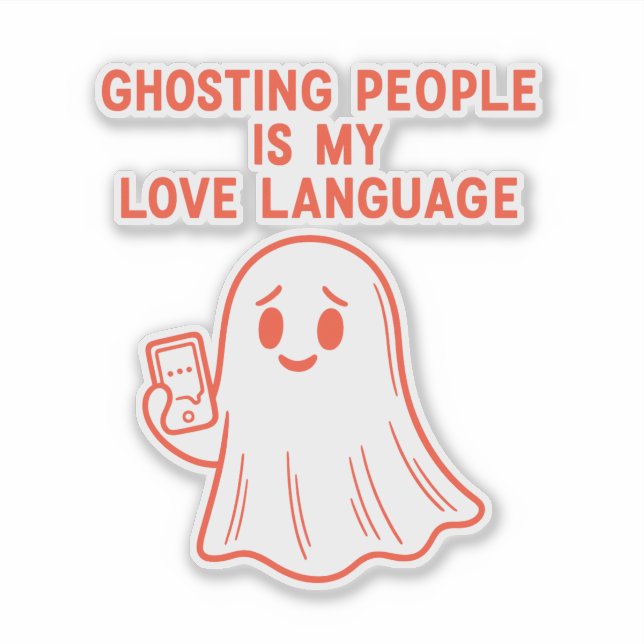 Ghosting People Is My Love Language –  Sticker (Front)