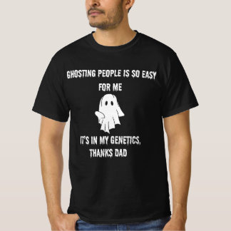 Ghosting People is so Easy for me funny design T-Shirt