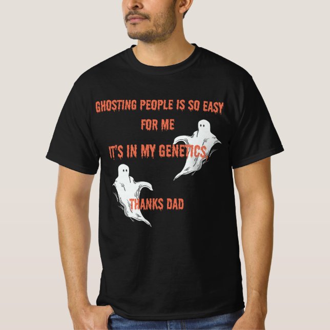 Ghosting People is so Easy for me ghost design. T-Shirt (Front)