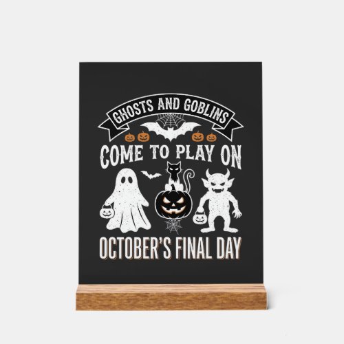 Ghosts and Goblins Halloween October Final Day_1 Acrylic Sign