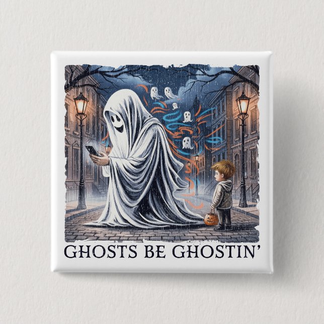 Ghosts Be Ghostin’  Button (Front)
