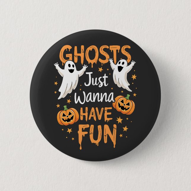 Ghosts just Wanna Have Fun Spooky Halloween Ghost Button (Front)