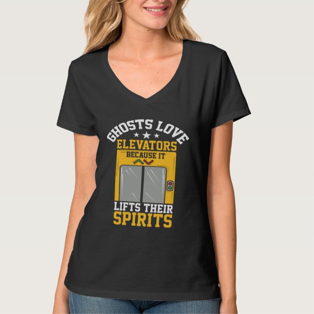 Ghosts Love Elevators Because Lifts Their Spirits T-Shirt (Front)