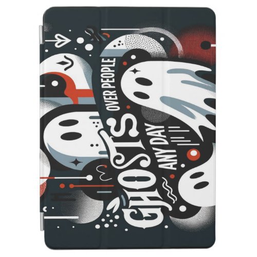 Ghosts Over People Any Day iPad Smart Cover 