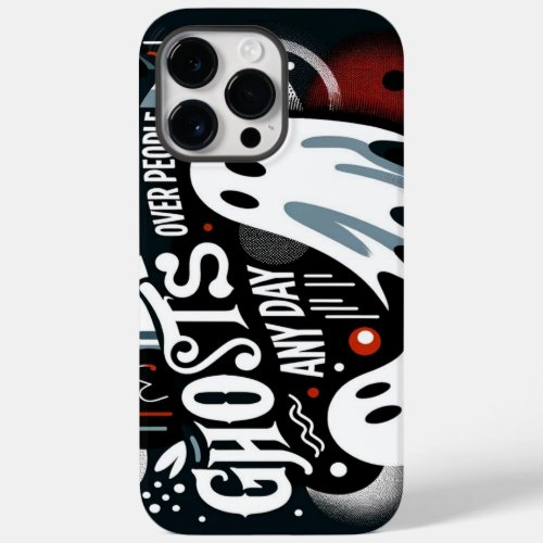 Ghosts Over People Any Day  iPhone 14 Pro Max  Case_Mate iPhone 14 Pro Max Case