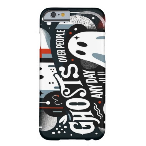 Ghosts Over People Any Day iPhone 66s Case