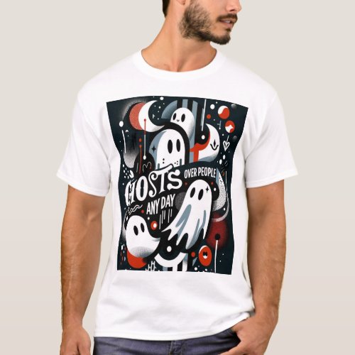 Ghosts Over People Any Day Mens T_Shirt