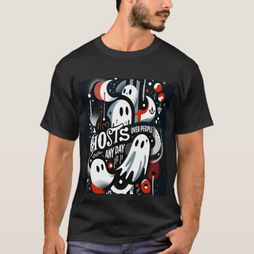 Ghosts Over People Any Day Mens T_Shirt