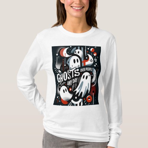 Ghosts Over People Any Day Womens T_Shirt 