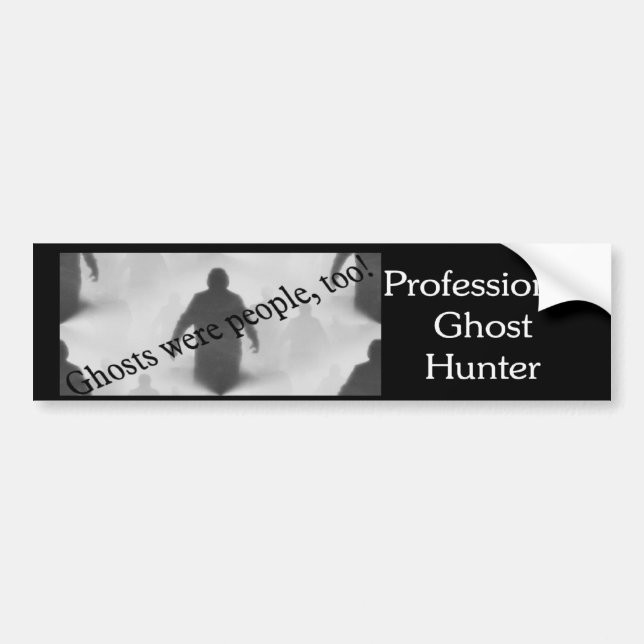 Ghosts Were People Too Bumper Sticker (Front)