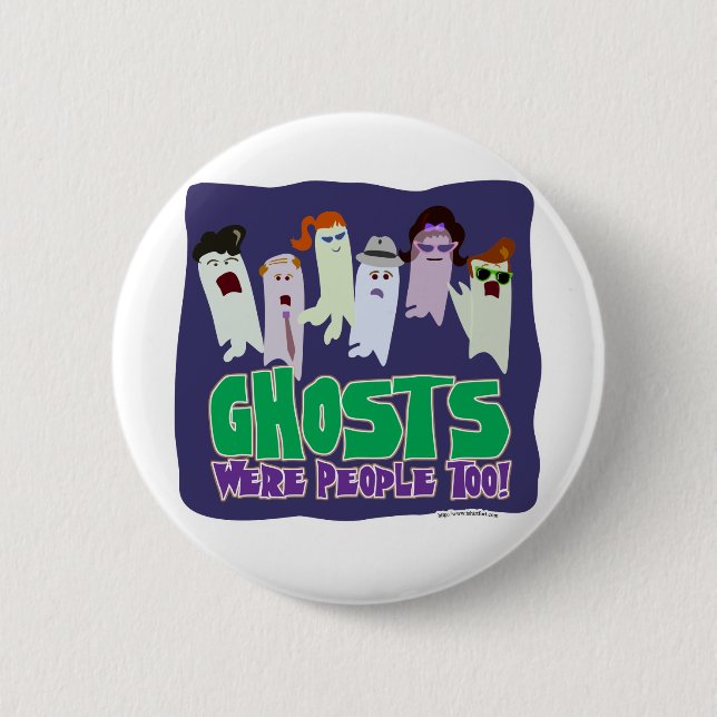 Ghosts were people too. pinback button (Front)