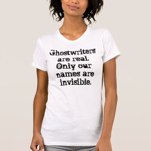 Ghostwriters Are Real T_Shirt