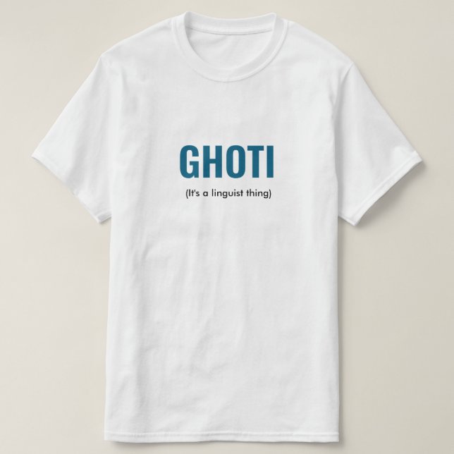 GHOTI Linguist Funny  T-Shirt (Design Front)