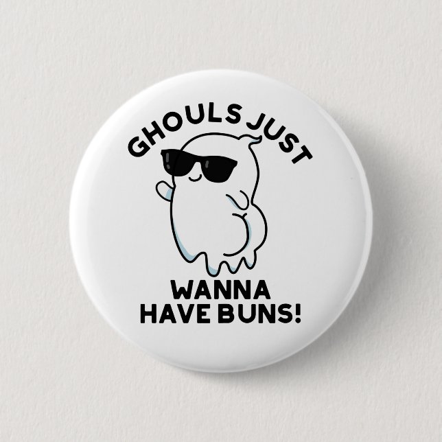 Ghouls Just Wanna Have Buns Funny Ghost Pun  Button (Front)