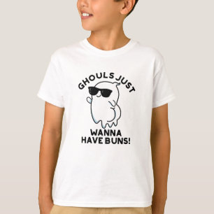 Ghouls Just Wanna Have Buns Funny Ghost Pun T-Shirt