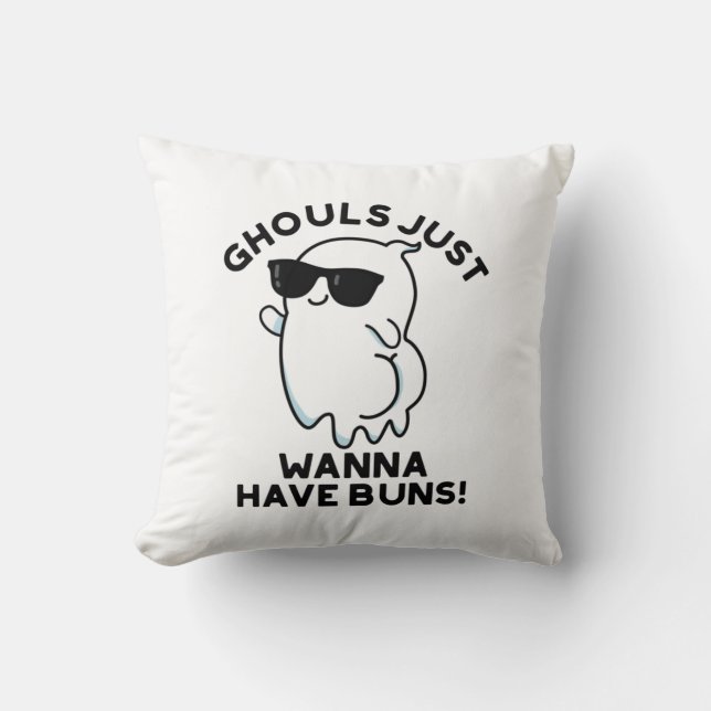 Ghouls Just Wanna Have Buns Funny Ghost Pun  Throw Pillow (Front)