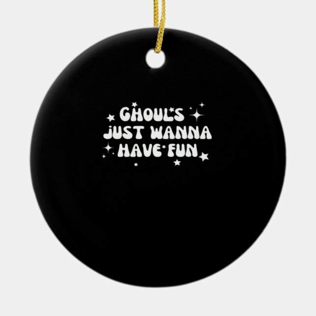 Ghouls Just Wanna Have Fun Basic Design Ceramic Ornament (Front)
