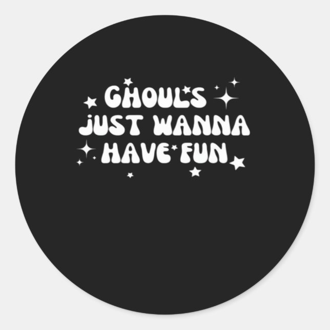Ghouls Just Wanna Have Fun Basic Design Classic Round Sticker (Front)