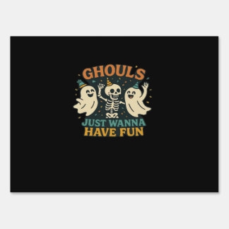 Ghouls Just Wanna Have Fun Basic & Funny Design Sign