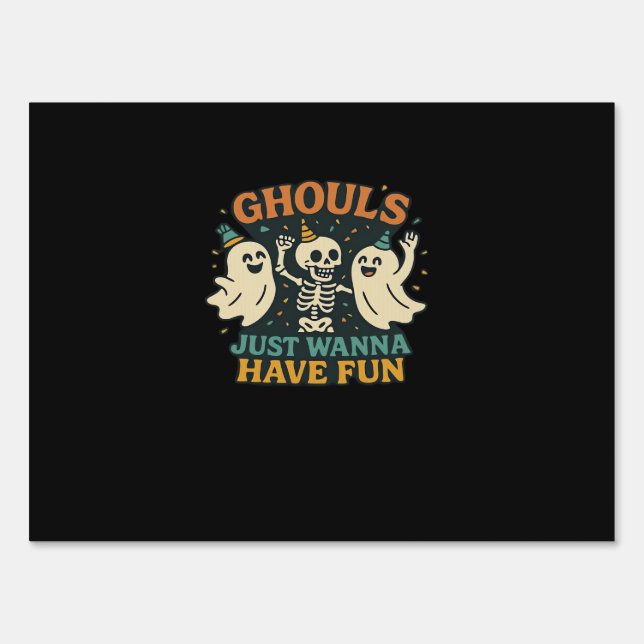 Ghouls Just Wanna Have Fun Basic & Funny Design Sign (Front)