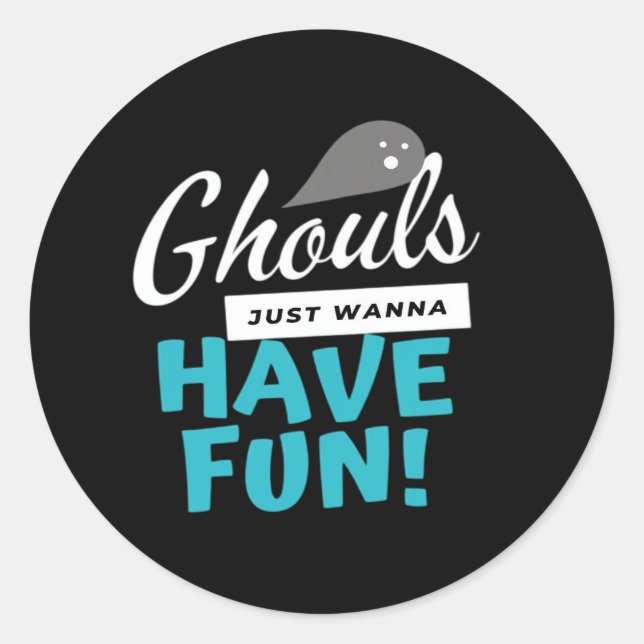Ghouls Just Wanna Have Fun Basic Vibes Classic Round Sticker (Front)