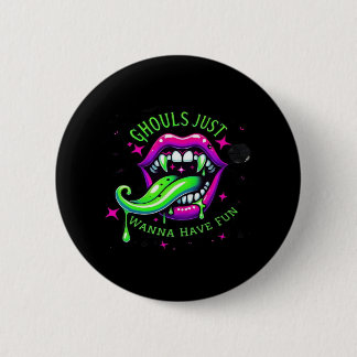 Ghouls Just Wanna Have Fun Boo-tiful Design Button